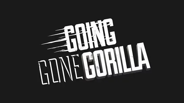 Stylized text saying "Going Gone Gorilla". Text is white on a black background, sloping up to the right.